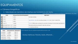 EQUIPAMENTOS
 Câmeras fotográficas
 Velocidade da memória e da interface de transferência de dados
André Nito Assada - D...