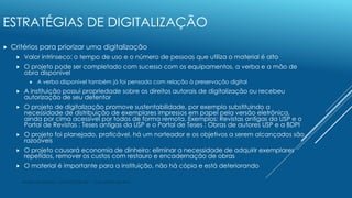 ESTRATÉGIAS DE DIGITALIZAÇÃO
 Critérios para priorizar uma digitalização
 Valor intrínseco: o tempo de uso e o número de...
