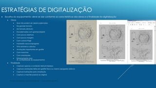 ESTRATÉGIAS DE DIGITALIZAÇÃO
 Escolha do equipamento: deve se dar conforme as características das obras e a finalidade da...