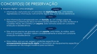 André Nito Assada - DGPJ/DT/SIBi USP - 13 de janeiro de 2016
CONCEITO(S) DE PRESERVAÇÃO
 Arquivo digital – uma analogia
...