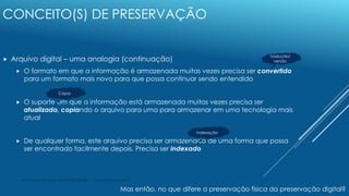 André Nito Assada - DGPJ/DT/SIBi USP - 13 de janeiro de 2016
CONCEITO(S) DE PRESERVAÇÃO
 Arquivo digital – uma analogia (...